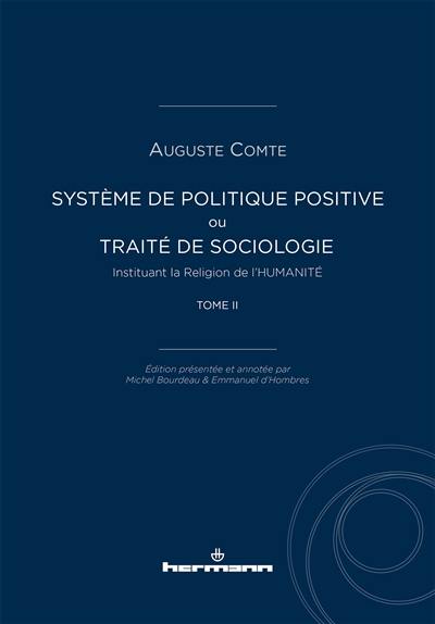 Système de politique positive ou Traité de sociologie instituant la religion de l'humanité. Vol. 2