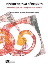 Dissidences algériennes : une anthologie, de l'indépendance au hirak