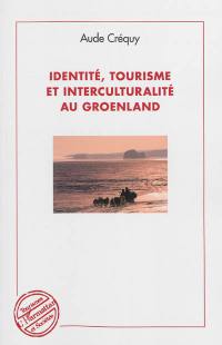Identité, tourisme et interculturalité au Groenland