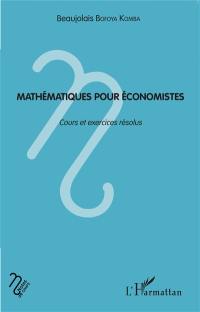 Mathématiques pour économistes : cours et exercices résolus