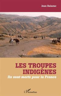 Les troupes indigènes : ils sont morts pour la France