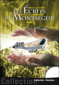 Les écrits de Montségur. Vol. 2. Eveil et libération