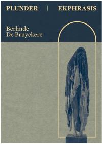 Berlinde De Bruyckere : plunder-ekphrasis