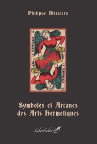 Symboles et arcanes des arts hermétiques