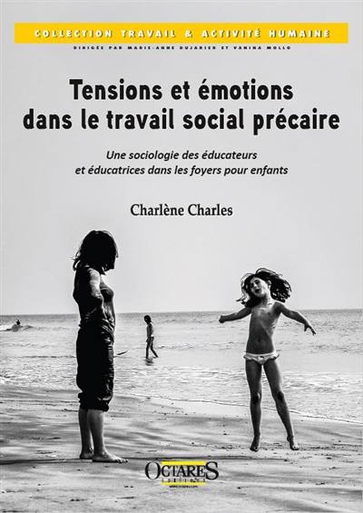 Tensions et émotions dans le travail social précaire : une sociologie des éducateurs et éducatrices dans les foyers pour enfants