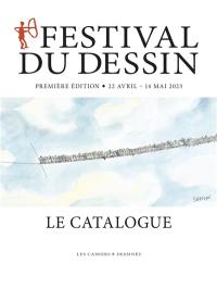Festival du dessin : le catalogue : 22 avril-14 mai 2023