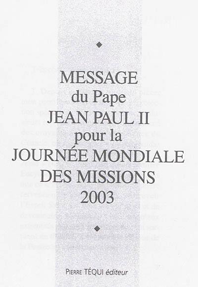 Message du Pape Jean-Paul II pour la Journée mondiale des missions 2003
