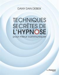 Techniques secrètes de l'hypnose pour mieux communiquer