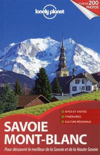 Savoie, Mont-Blanc : pour découvrir le meilleur de la Savoie et de la Haute-Savoie