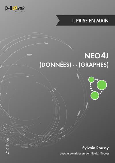 Neo4j : données-graphes. Vol. 1. Prise en main
