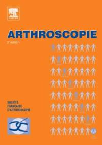 Arthroscopie : généralités, genou, cheville, hanche, épaule, coude, main