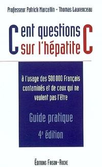 Cent questions sur l'hépatite C : à l'usage des 500.000 Français contaminés et de ceux qui ne veulent pas l'être
