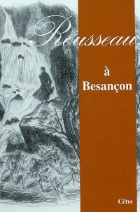 Rousseau à Besançon