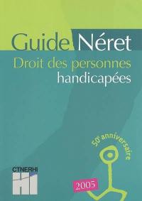 Guide Néret, droit des personnes handicapées : 2005