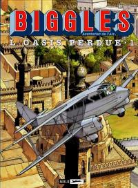 Biggles : aventurier de l'air. Vol. 15. L'oasis perdue. Vol. 1. L'armée engloutie