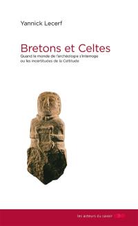Bretons et Celtes : quand le monde de l'archéologie s'interroge ou Les incertitudes de la celtitude