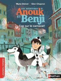 Les aventures d'Anouk et Benji. Cap sur le carnaval !