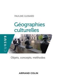 Géographies culturelles : concepts, objets, méthodes