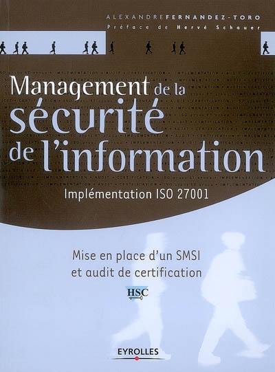 Management de la sécurité de l'information : implémentation ISO 27001 : mise en place d'un SMSI et audit de certification