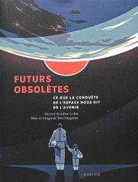 Futurs obsolètes : ce que la conquête de l'espace nous dit de l'avenir