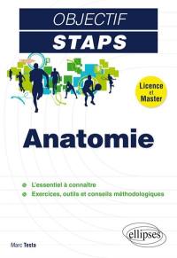 Anatomie : licence et master : l'essentiel à connaître, exercices, outils et conseils méthodologiques