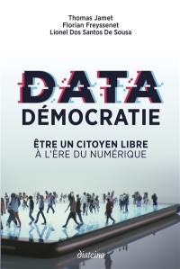 Data démocratie : être un citoyen libre à l'ère du numérique