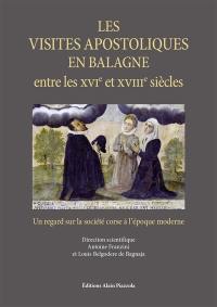 Les visites apostoliques en Balagne : entre les XVIe et XVIIIe siècles : un regard sur la société corse à l'époque moderne