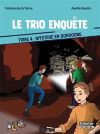 Le trio enquête. Vol. 4. Mystère en Dordogne