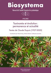 Biosystema, n° 32. Taxinomie et évolution : permanence et actualité : textes de Claude Dupuis (1927-2020)