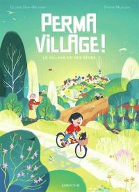 Permavillage ! : le village de mes rêves