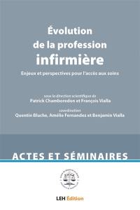 Evolution de la profession infirmière : enjeux et perspectives pour l'accès aux soins : actes du colloque de l'université de Montpellier, 22 mai 2023
