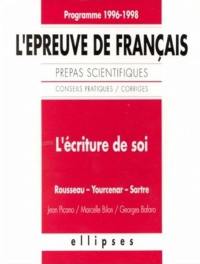 L'épreuve de français, conseils pratiques, corrigés, programme 1996-1998 : l'écriture de soi, Rousseau, Yourcenar, Sartre
