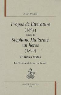 Propos de littérature (1894). Stéphane Mallarmé, un héros (1899) : et autres textes