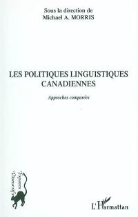 Les politiques linguistiques canadiennes : approches comparées