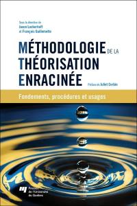Méthodologie de la théorisation enracinée : fondements, procédures et usages
