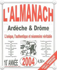 L'almanach Ardèche et Drôme 2004 : l'unique, l'authentique et néanmoins véritable !