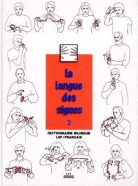 La langue des signes. Vol. 2. Dictionnaire bilingue LSF-français