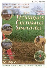 Les techniques culturales simplifiées : guide d'agriculture intégrée : agronomie, écologie, économie. Vol. 1. Pourquoi ?