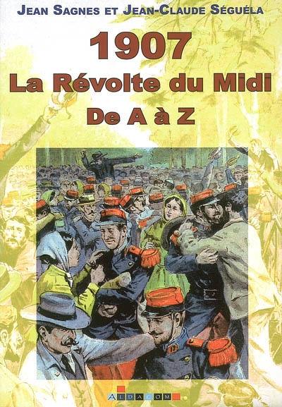 1907, la révolte du Midi : de A à Z