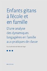 Enfants gitans à l'école et en famille : d'une analyse des dynamiques langagières en famille aux pratiques de classe