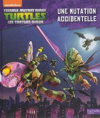 Teenage mutant ninja Turtles : les Tortues ninja. Vol. 3. Une mutation accidentelle
