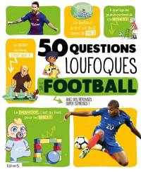 50 questions loufoques sur le football : avec des réponses super sérieuses !