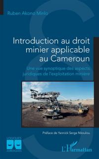 Introduction au droit minier applicable au Cameroun : une vue synoptique des aspects juridiques de l'exploitation minière