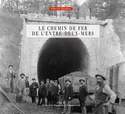 Le chemin de fer de l'Entre-Deux-Mers : naissance de la ligne Bordeaux-La Sauve-Eymet