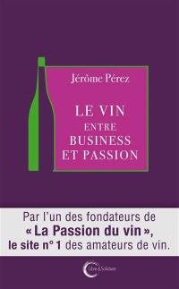 Le vin : entre business et passion
