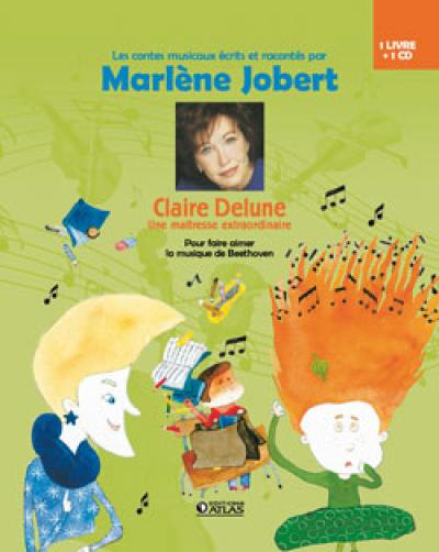 Claire Delune : une maîtresse extraordinaire : pour faire aimer la musique de Beethoven
