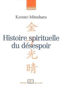 Histoire spirituelle du désespoir : l'expérience du siècle de Meiji dans ses tristesses et cruautés