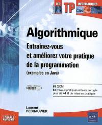 Algorithmique : entraînez-vous et améliorez votre pratique de la programmation (exemples en Java)