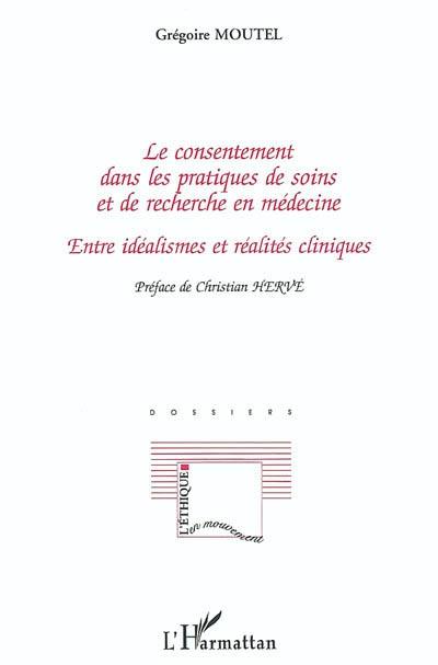 Le consentement dans les pratiques de soins et de recherche en médecine : entre idéalismes et réalités cliniques : dossiers