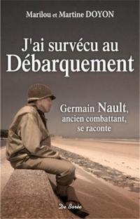 J'ai survécu au débarquement : Germain Nault, ancien combattant, se raconte